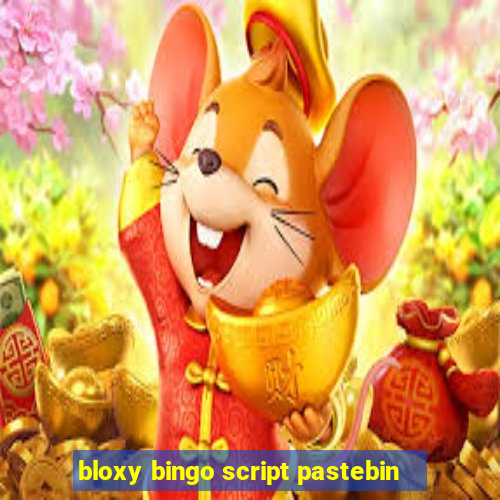 bloxy bingo script pastebin